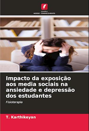 Impacto da exposição aos media sociais na ansiedade e depressão dos estudantes