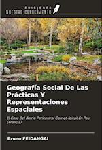 Geografía Social De Las Prácticas Y Representaciones Espaciales