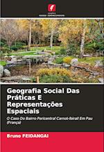 Geografia Social Das Práticas E Representações Espaciais