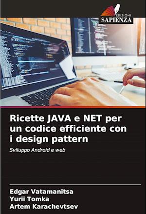 Ricette JAVA e NET per un codice efficiente con i design pattern