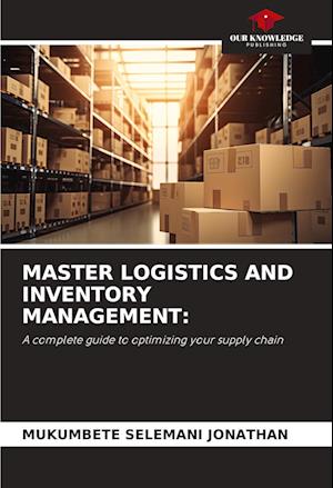 MASTER LOGISTICS AND INVENTORY MANAGEMENT: