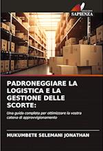 PADRONEGGIARE LA LOGISTICA E LA GESTIONE DELLE SCORTE: