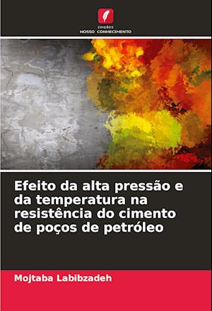 Efeito da alta pressão e da temperatura na resistência do cimento de poços de petróleo