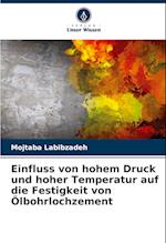 Einfluss von hohem Druck und hoher Temperatur auf die Festigkeit von Ölbohrlochzement