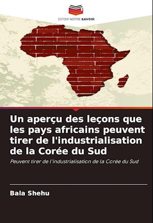 Un aperçu des leçons que les pays africains peuvent tirer de l'industrialisation de la Corée du Sud