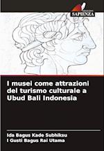 I musei come attrazioni del turismo culturale a Ubud Bali Indonesia