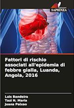 Fattori di rischio associati all'epidemia di febbre gialla, Luanda, Angola, 2016