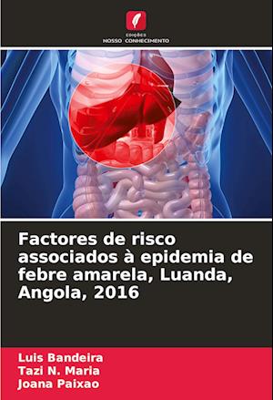 Factores de risco associados à epidemia de febre amarela, Luanda, Angola, 2016