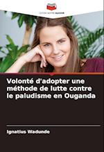 Volonté d'adopter une méthode de lutte contre le paludisme en Ouganda