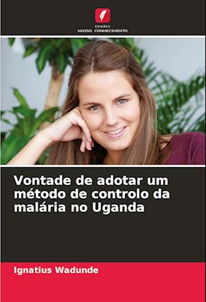 Vontade de adotar um método de controlo da malária no Uganda