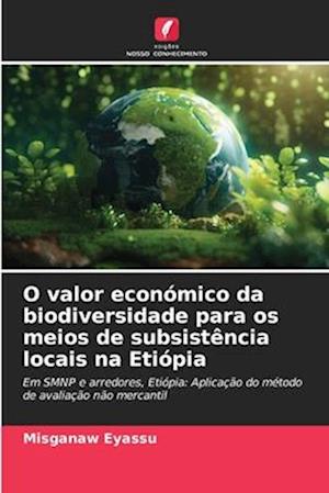 O valor económico da biodiversidade para os meios de subsistência locais na Etiópia