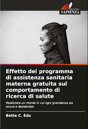 Effetto del programma di assistenza sanitaria materna gratuita sul comportamento di ricerca di salute