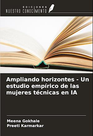 Ampliando horizontes - Un estudio empírico de las mujeres técnicas en IA