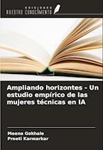 Ampliando horizontes - Un estudio empírico de las mujeres técnicas en IA