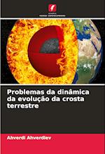 Problemas da dinâmica da evolução da crosta terrestre