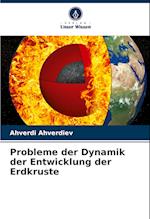 Probleme der Dynamik der Entwicklung der Erdkruste