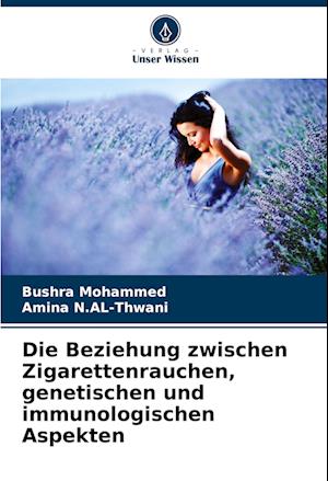 Die Beziehung zwischen Zigarettenrauchen, genetischen und immunologischen Aspekten