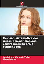 Revisão sistemática dos riscos e benefícios dos contraceptivos orais combinados