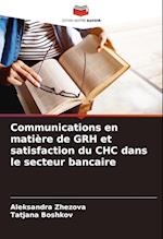 Communications en matière de GRH et satisfaction du CHC dans le secteur bancaire