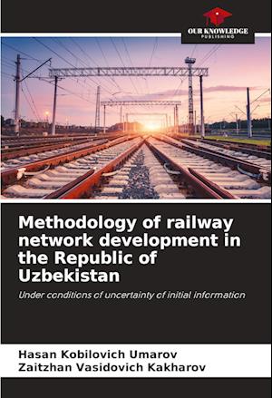 Methodology of railway network development in the Republic of Uzbekistan