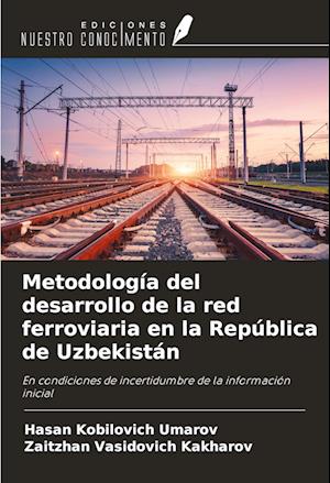 Metodología del desarrollo de la red ferroviaria en la República de Uzbekistán