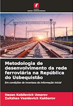 Metodologia de desenvolvimento da rede ferroviária na República do Usbequistão