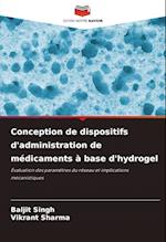 Conception de dispositifs d'administration de médicaments à base d'hydrogel