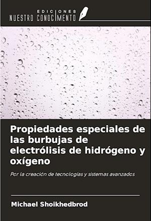 Propiedades especiales de las burbujas de electrólisis de hidrógeno y oxígeno