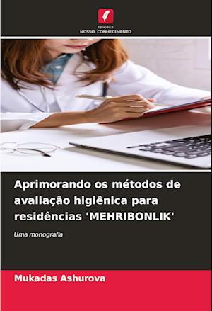 Aprimorando os métodos de avaliação higiênica para residências 'MEHRIBONLIK'