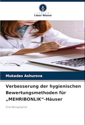 Verbesserung der hygienischen Bewertungsmethoden für ¿MEHRIBONLIK¿-Häuser