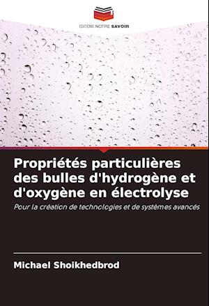 Propriétés particulières des bulles d'hydrogène et d'oxygène en électrolyse