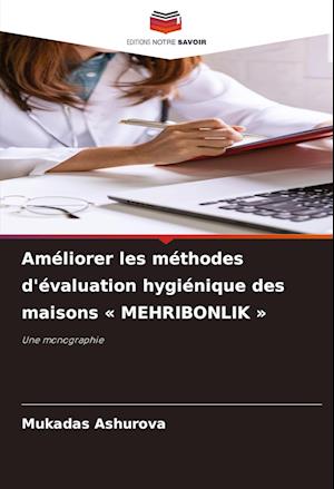 Améliorer les méthodes d'évaluation hygiénique des maisons « MEHRIBONLIK »