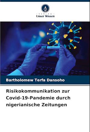 Risikokommunikation zur Covid-19-Pandemie durch nigerianische Zeitungen