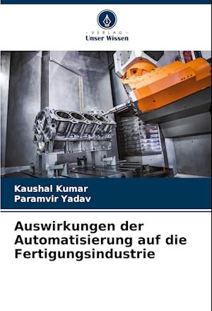 Auswirkungen der Automatisierung auf die Fertigungsindustrie