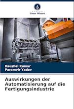 Auswirkungen der Automatisierung auf die Fertigungsindustrie