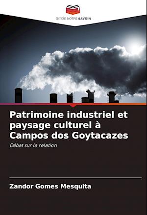 Patrimoine industriel et paysage culturel à Campos dos Goytacazes