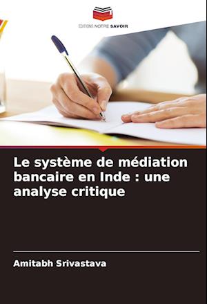 Le système de médiation bancaire en Inde : une analyse critique