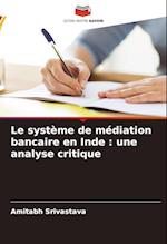 Le système de médiation bancaire en Inde : une analyse critique