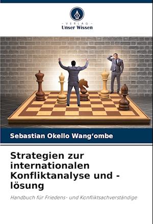 Strategien zur internationalen Konfliktanalyse und -lösung