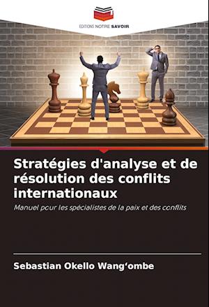 Stratégies d'analyse et de résolution des conflits internationaux