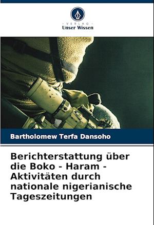 Berichterstattung über die Boko - Haram - Aktivitäten durch nationale nigerianische Tageszeitungen