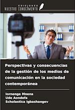 Perspectivas y consecuencias de la gestión de los medios de comunicación en la sociedad contemporánea