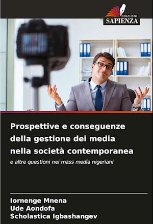 Prospettive e conseguenze della gestione dei media nella società contemporanea