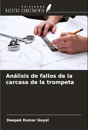 Análisis de fallos de la carcasa de la trompeta