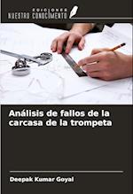 Análisis de fallos de la carcasa de la trompeta