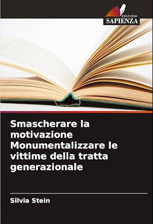 Smascherare la motivazione Monumentalizzare le vittime della tratta generazionale