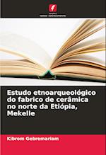 Estudo etnoarqueológico do fabrico de cerâmica no norte da Etiópia, Mekelle