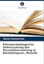 Ethnoarchäologische Untersuchung der Keramikherstellung in Nordäthiopien, Mekelle