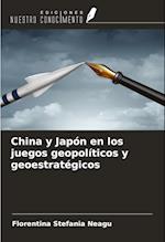 China y Japón en los juegos geopolíticos y geoestratégicos