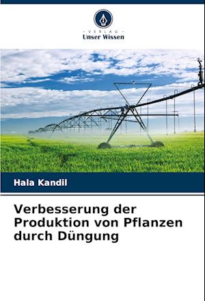 Verbesserung der Produktion von Pflanzen durch Düngung